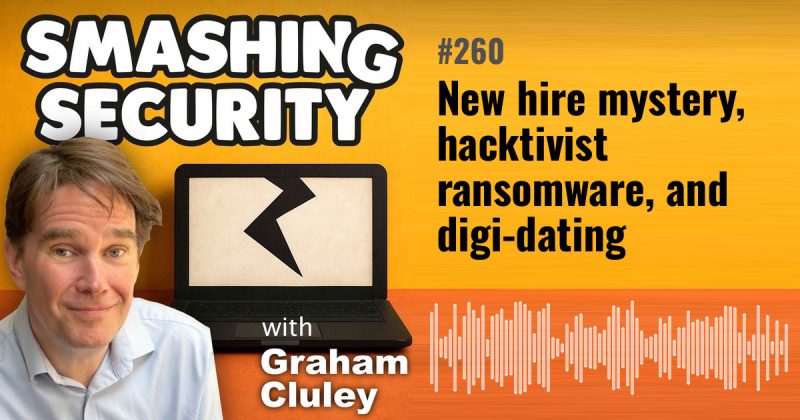 Smashing Security episode 260: New hire mystery, hacktivist ransomware, and digi-dating
