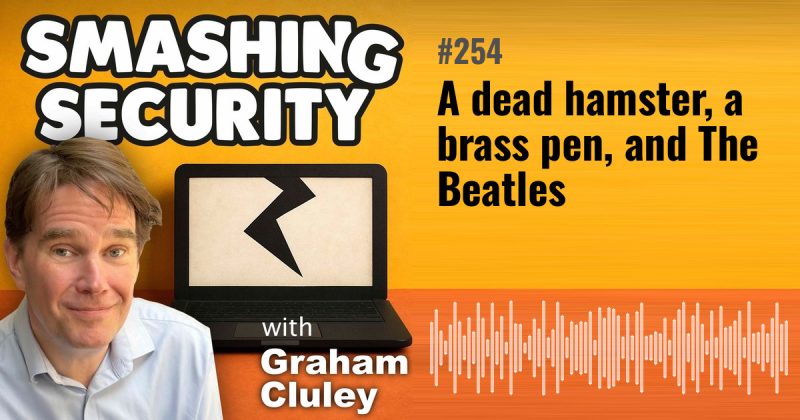 Smashing Security episode 254: A dead hamster, a brass pen, and The Beatles