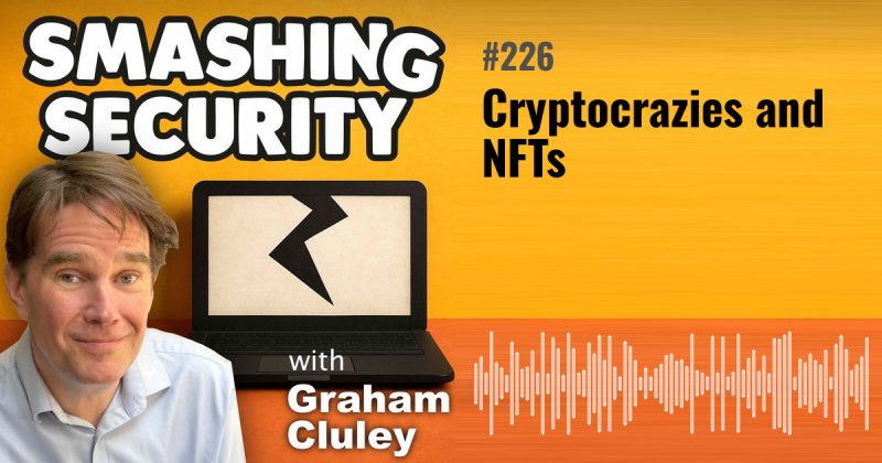 Smashing Security episode 226: Cryptocrazies and NFTs