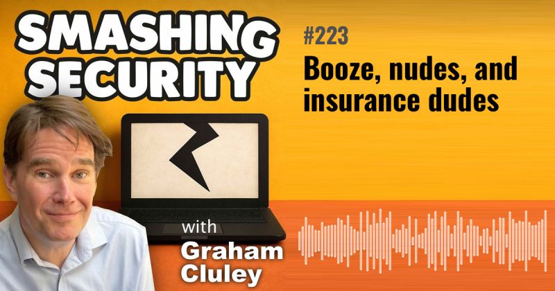 Smashing Security episode 223: Booze, nudes, and insurance dudes