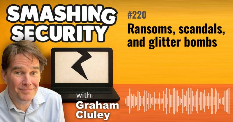 Smashing Security episode 220: Ransoms, scandals, and glitter bombs