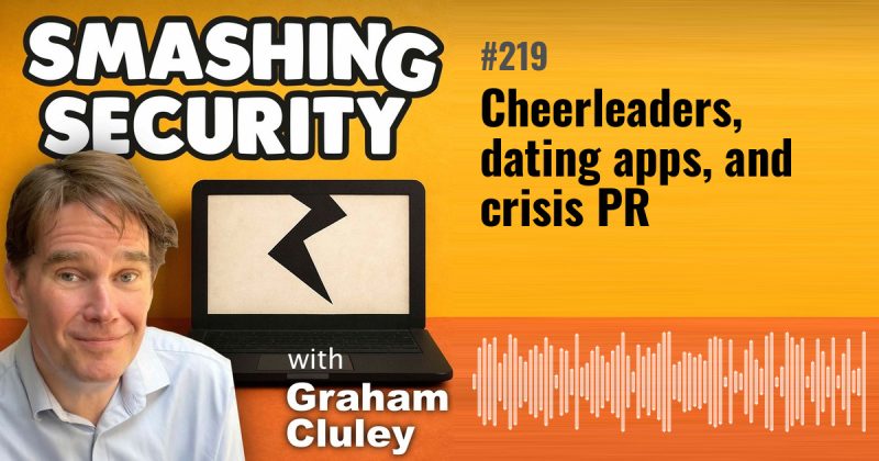 Smashing Security episode 219: Cheerleaders, dating apps, and crisis PR