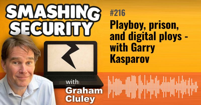 Smashing Security episode 216: Playboy, prison, and digital ploys - with Garry Kasparov