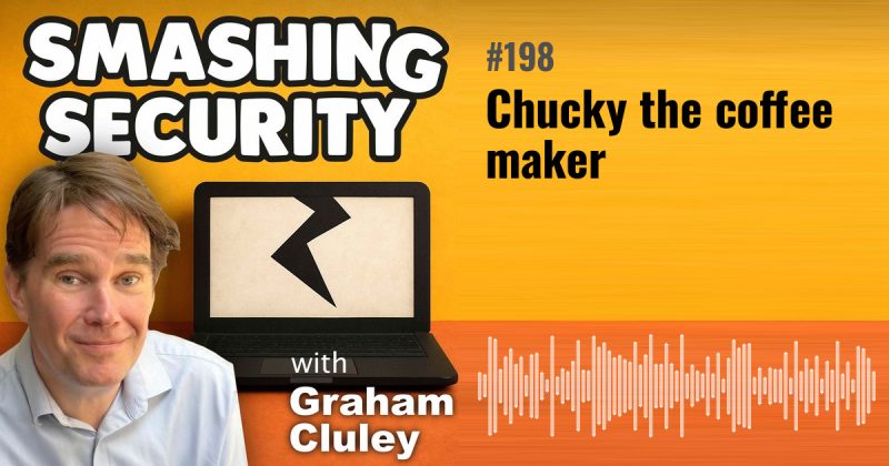 Smashing Security episode 198: Chucky the coffee maker