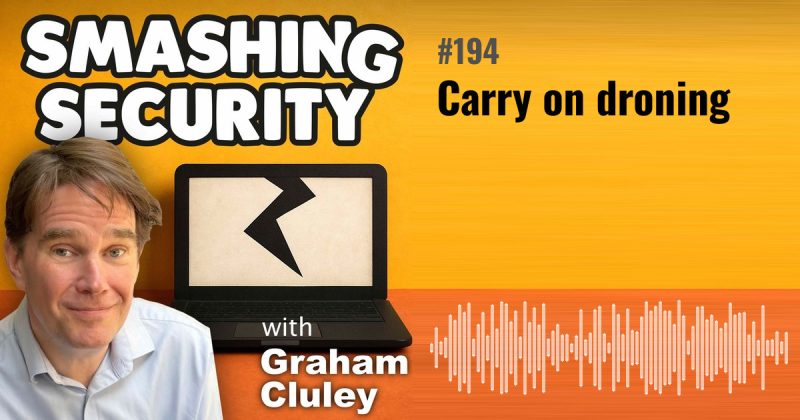 Smashing Security episode 194: Carry on droning