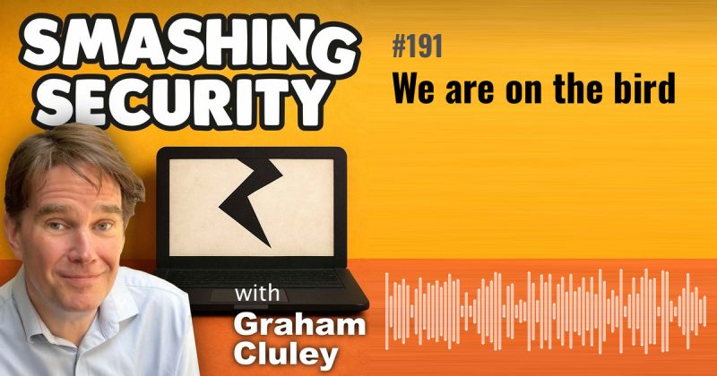 Smashing Security episode 191: We are on the bird