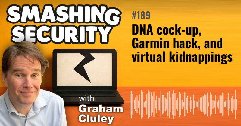 Smashing Security episode 189: DNA cock-up, Garmin hack, and virtual kidnappings