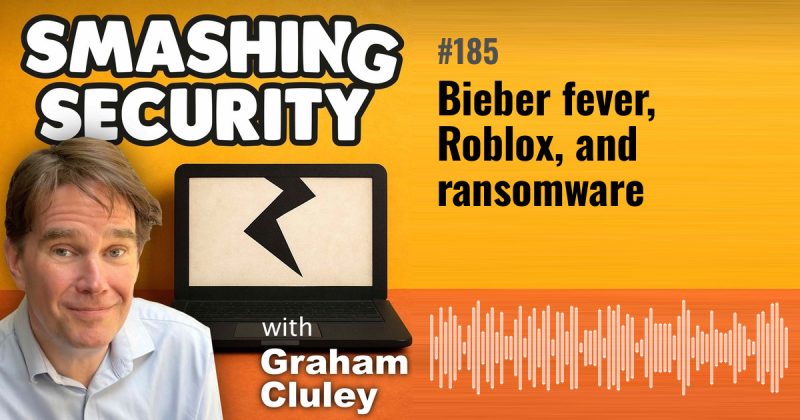 Smashing Security episode 185: Bieber fever, Roblox, and ransomware
