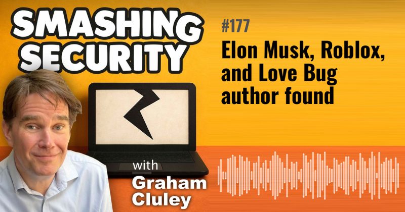 Smashing Security episode 177: Elon Musk, Roblox, and Love Bug author found