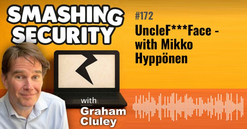 Smashing Security episode 172: UncleF***Face - with Mikko Hyppönen