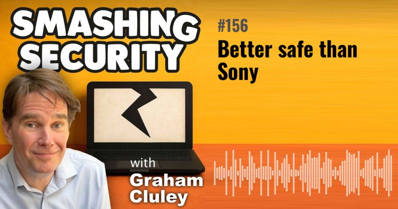 Smashing Security episode 156: Better safe than Sony