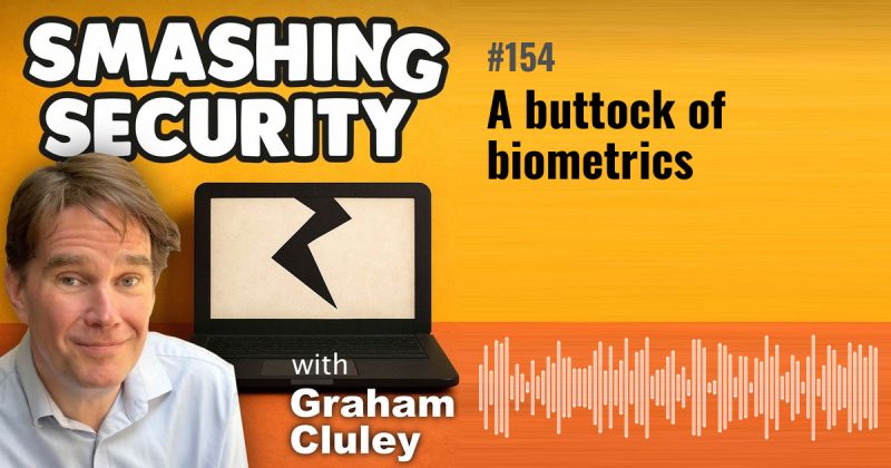 Smashing Security episode 154: A buttock of biometrics
