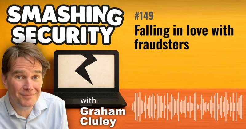 Smashing Security episode 149: Falling in love with fraudsters