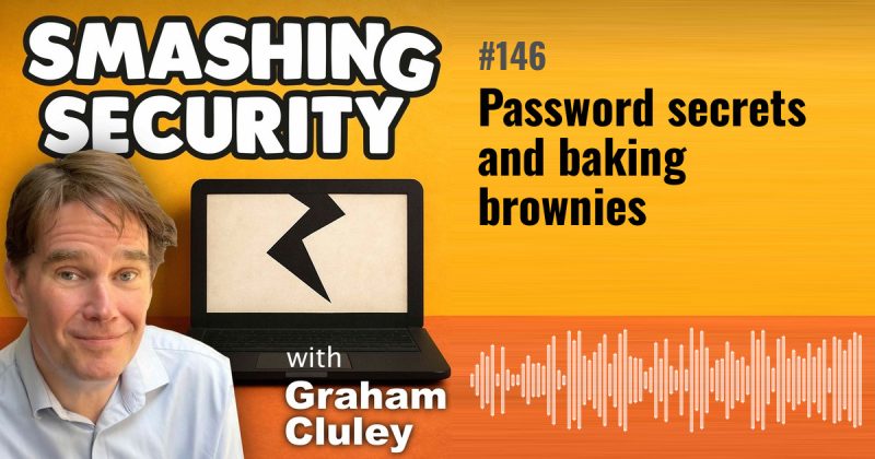 Smashing Security episode 146: Password secrets and baking brownies
