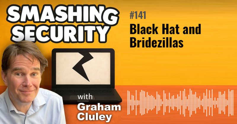 Smashing Security episode 141: Black Hat and Bridezillas