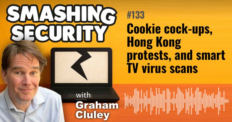 Smashing Security episode 133: Cookie cock-ups, Hong Kong protests, and smart TV virus scans