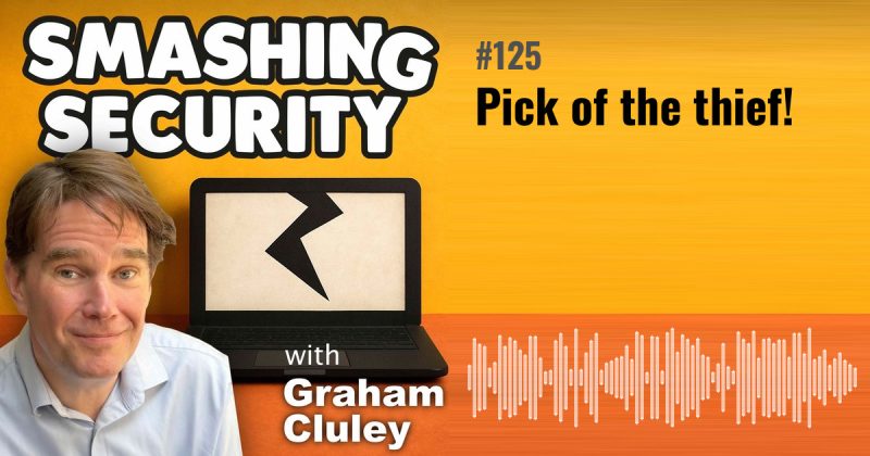 Smashing Security episode 125: Pick of the thief!