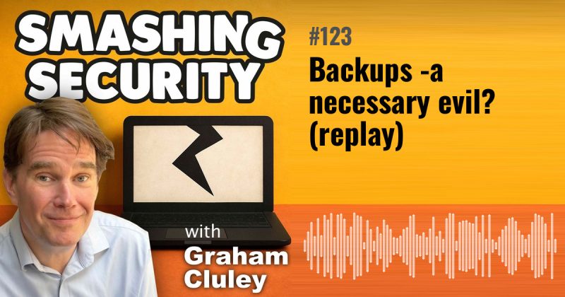 Smashing Security episode 123: Backups - a necessary evil? (replay)
