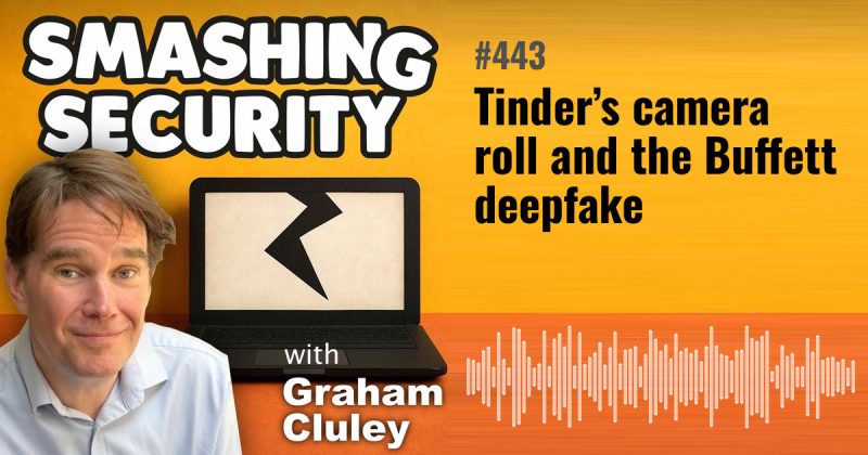 Smashing Security episode 443: Tinder’s camera roll and the Buffett deepfake