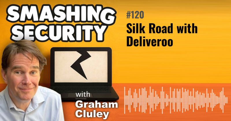 Smashing Security episode 120: Silk Road with Deliveroo