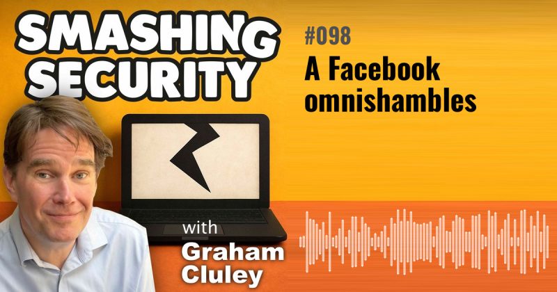 Smashing Security episode 098: A Facebook omnishambles