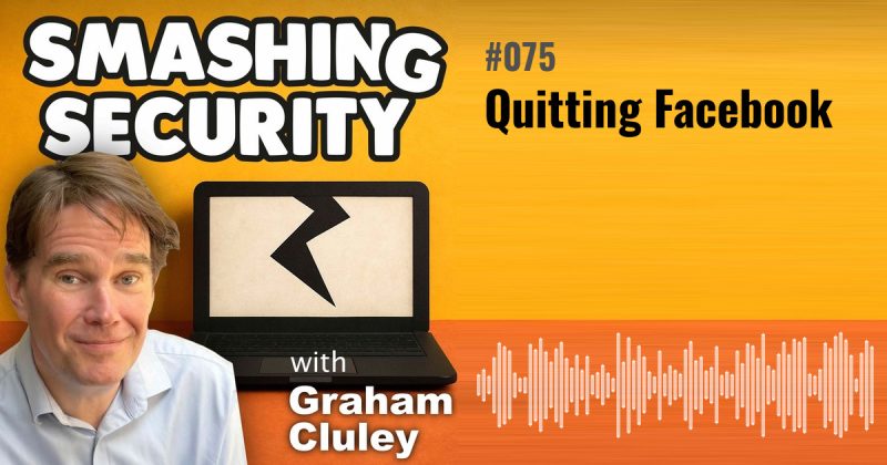 Smashing Security episode 075: Quitting Facebook