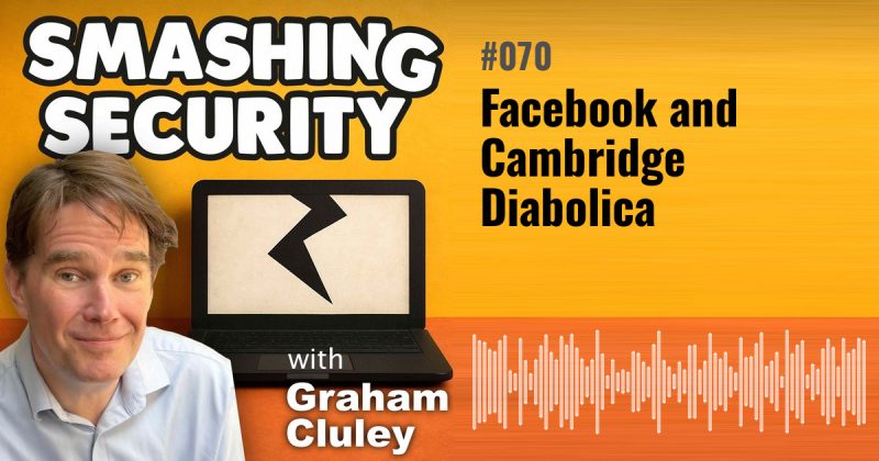 Smashing Security episode 070: Facebook and Cambridge Diabolica