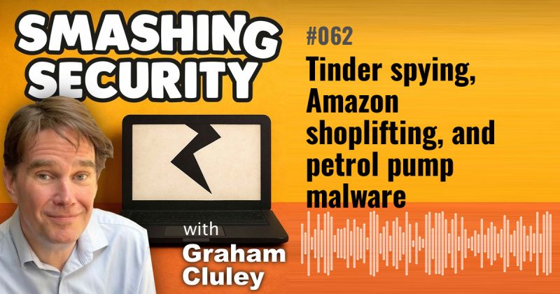 Smashing Security episode 062: Tinder spying, Amazon shoplifting, and petrol pump malware