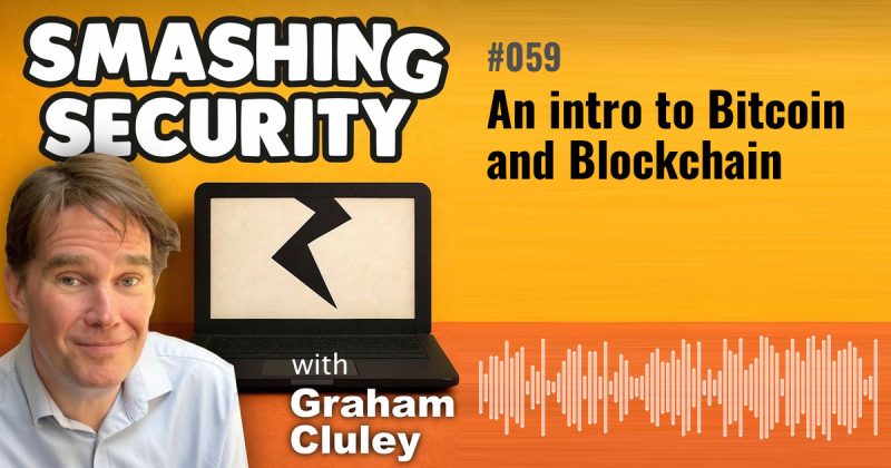 Smashing Security episode 059: An intro to Bitcoin and Blockchain
