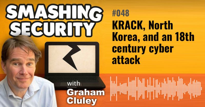 Smashing Security episode 048: KRACK, North Korea, and an 18th century cyber attack