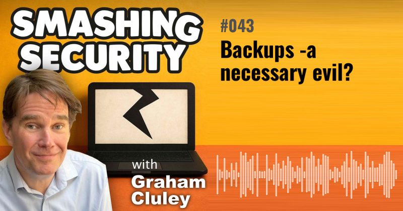 Smashing Security episode 043: Backups - a necessary evil?