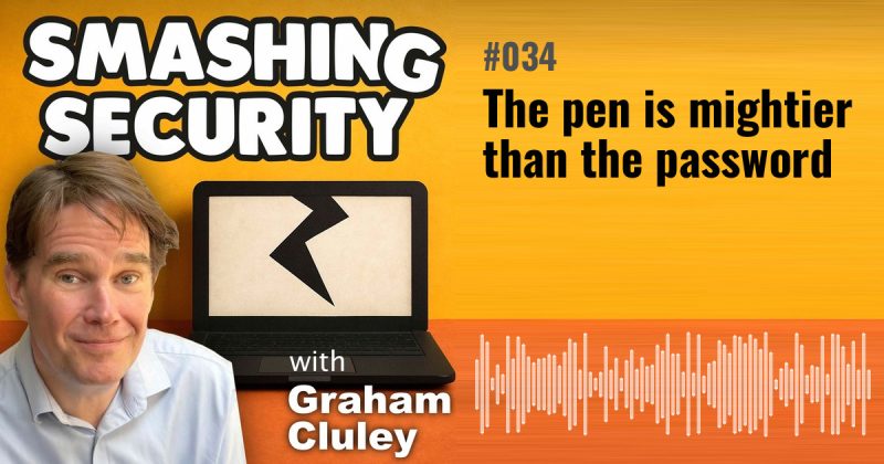 Smashing Security episode 034: The pen is mightier than the password