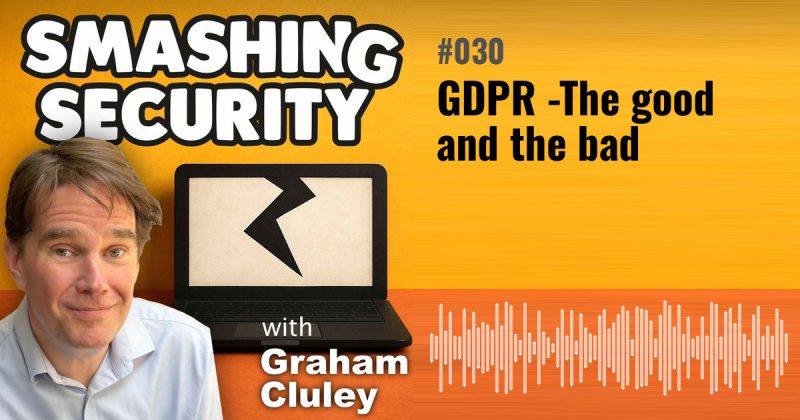 Smashing Security episode 030: GDPR - The good and the bad