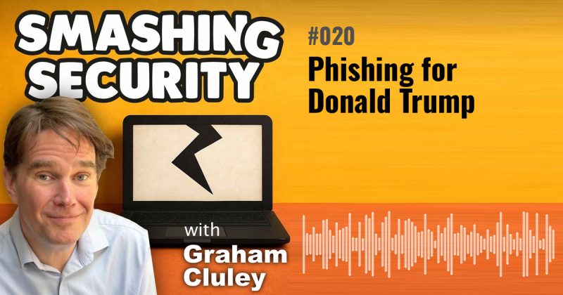 Smashing Security episode 020: Phishing for Donald Trump