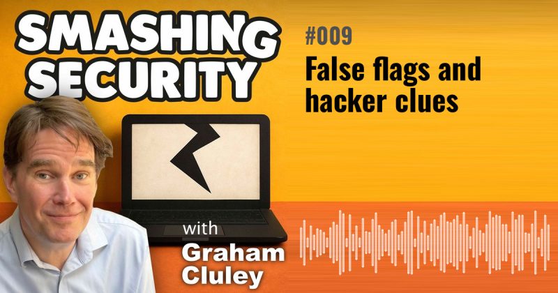 Smashing Security episode 009: False flags and hacker clues