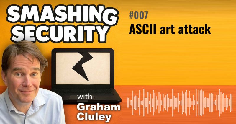Smashing Security episode 007: ASCII art attack