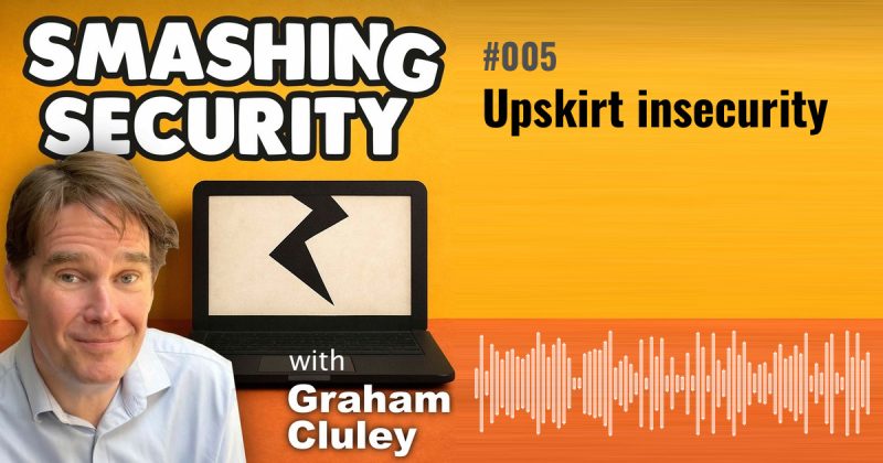 Smashing Security episode 005: Upskirt insecurity