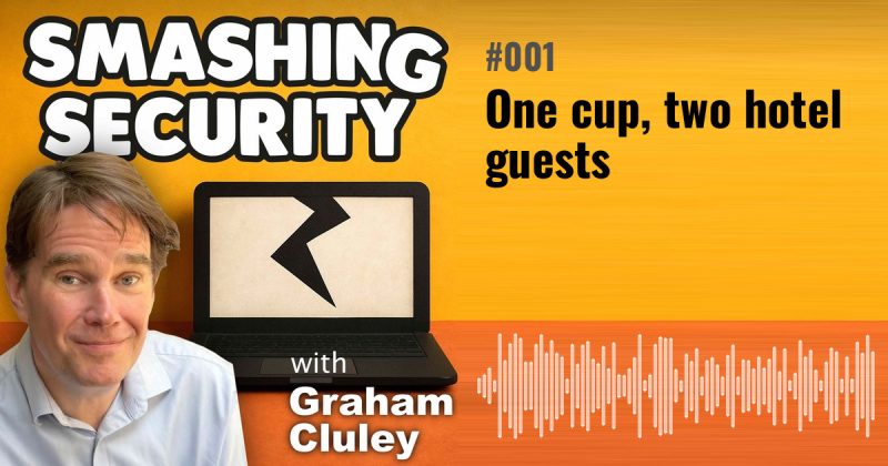 Smashing Security episode 001: One cup, two hotel guests