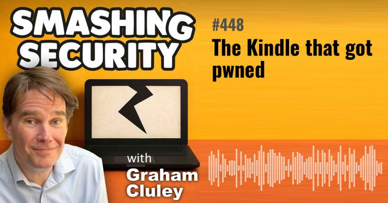 Smashing Security episode 448: The Kindle that got pwned