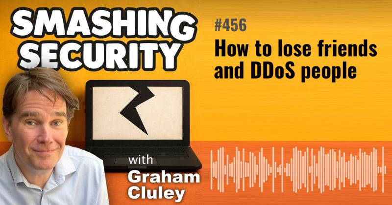 Smashing Security episode 456: How to lose friends and DDoS people