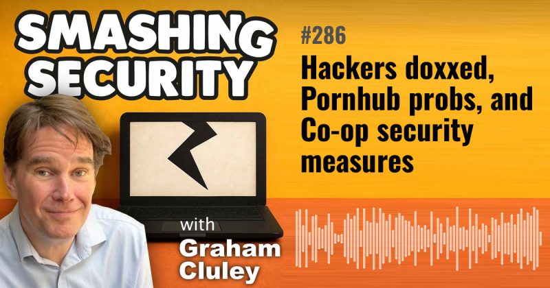 Smashing Security episode 286: Hackers doxxed, Pornhub probs, and Co-op security measures