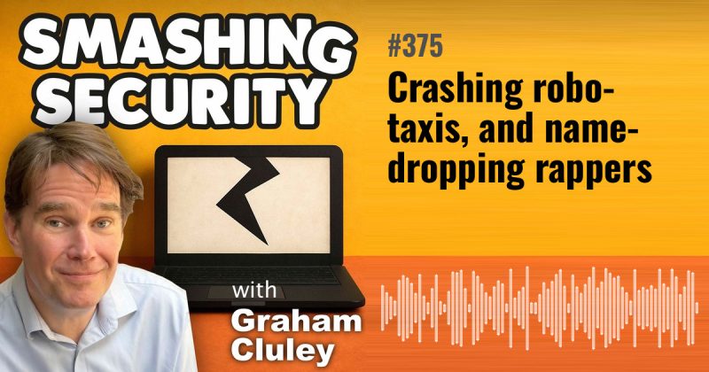 Smashing Security episode 375: Crashing robo-taxis, and name-dropping rappers