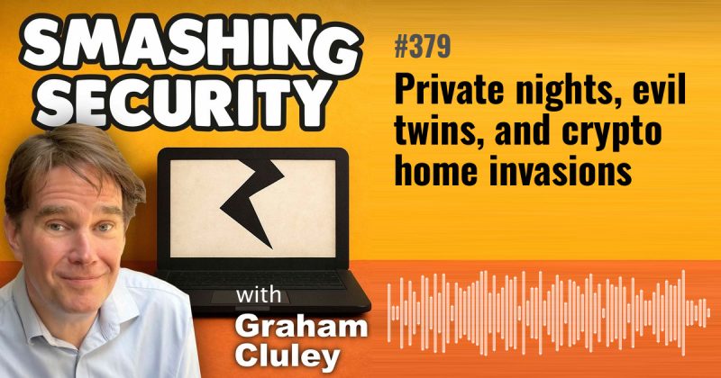 Smashing Security episode 379: Private nights, evil twins, and crypto home invasions