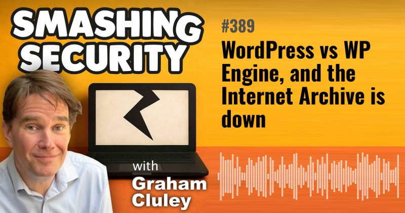 Smashing Security episode 389: WordPress vs WP Engine, and the Internet Archive is down