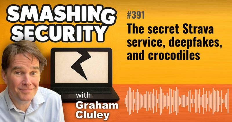 Smashing Security episode 391: The secret Strava service, deepfakes, and crocodiles