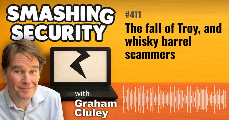 Smashing Security episode 411: The fall of Troy, and whisky barrel scammers