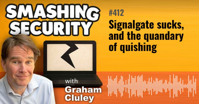 Smashing Security episode 412: Signalgate sucks, and the quandary of quishing